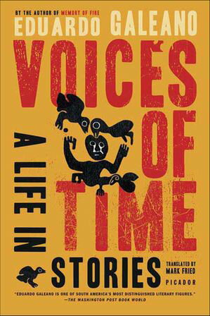 ISBN 9780805077674 Voices of Time A Life in Stories Eduardo Galeano 本・雑誌・コミック 画像