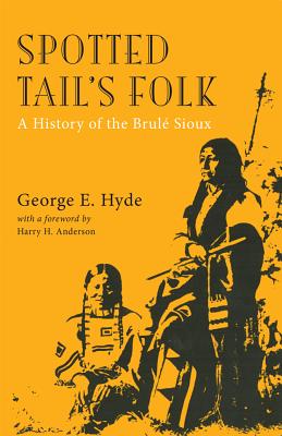 ISBN 9780806113807 Spotted Tail's Folk, Volume 57: A History of the Brule Sioux Revised/UNIV OF OKLAHOMA PR/George E. Hyde 本・雑誌・コミック 画像