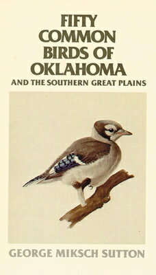 ISBN 9780806117041 Fifty Common Birds of Oklahoma and the Southern Great Plains Revised/UNIV OF OKLAHOMA PR/George Miksch Sutton 本・雑誌・コミック 画像