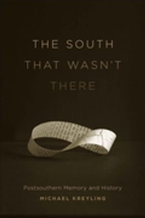 ISBN 9780807138137 The South That Wasn't TherePostsouthern Memory and History Michael Kreyling 本・雑誌・コミック 画像