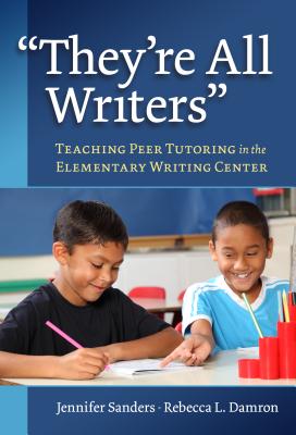 ISBN 9780807758205 They're All Writers: Teaching Peer Tutoring in the Elementary Writing Center/TEACHERS COLLEGE PR/Jenn Yong Sanders 本・雑誌・コミック 画像