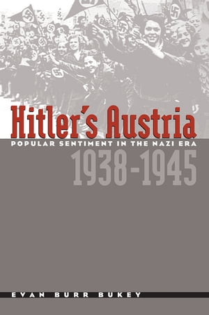 ISBN 9780807825167 Hitler's AustriaPopular Sentiment in the Nazi Era, 1938-1945 Evan Burr Bukey 本・雑誌・コミック 画像