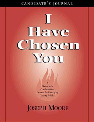 ISBN 9780809195794 I Have Chosen You--Candidate's Journal: A Six Month Confirmation Program for Emerging Young Adults/PAULIST PR/Joseph Moore 本・雑誌・コミック 画像