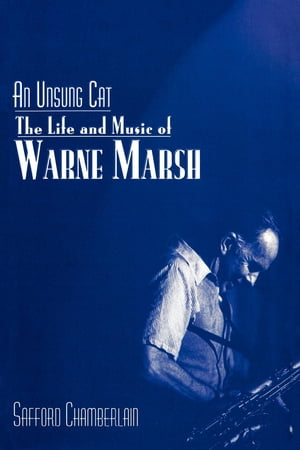 ISBN 9780810837188 An Unsung Cat The Life and Music of Warne Marsh Safford Chamberlain 本・雑誌・コミック 画像