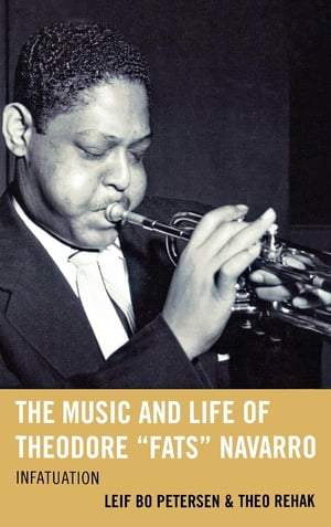 ISBN 9780810867215 The Music and Life of Theodore Fats Navarro: Infatuation/UNITED SYNAGOGUE OF CONSERVATI/Leif Bo Petersen 本・雑誌・コミック 画像