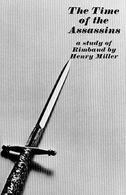 ISBN 9780811201155 The Time of the Assassins: A Study of Rimbaud Revised/NEW DIRECTIONS/Henry Miller 本・雑誌・コミック 画像