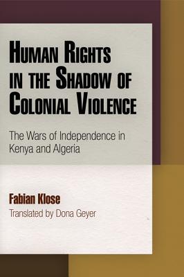 ISBN 9780812244953 Human Rights in the Shadow of Colonial Violence: The Wars of Independence in Kenya and Algeria/UNIV OF PENNSYLVANIA PR/Fabian Klose 本・雑誌・コミック 画像