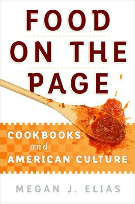 ISBN 9780812249170 Food on the Page: Cookbooks and American Culture/UNIV OF PENNSYLVANIA PR/Megan J. Elias 本・雑誌・コミック 画像