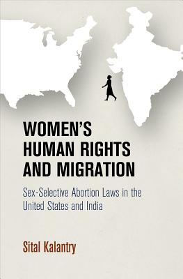 ISBN 9780812249330 Women's Human Rights and Migration: Sex-Selective Abortion Laws in the United States and India/UNIV OF PENNSYLVANIA PR/Sital Kalantry 本・雑誌・コミック 画像