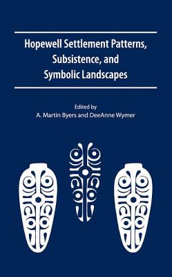 ISBN 9780813034553 Hopewell Settlement Patterns, Subsistence, and Symbolic Landscapes/UNIV PR OF FLORIDA/A. Martin Byers 本・雑誌・コミック 画像