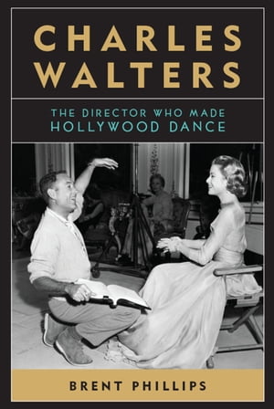 ISBN 9780813147215 Charles Walters The Director Who Made Hollywood Dance Brent Phillips 本・雑誌・コミック 画像