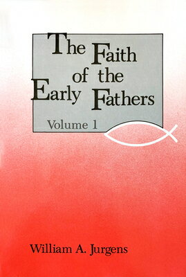 ISBN 9780814604328 The Faith of the Early Fathers: Volume 1: Volume 1/LITURGICAL PR ACADEMIC/William a. Jurgens 本・雑誌・コミック 画像