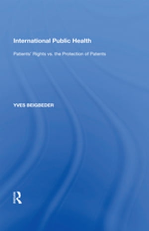 ISBN 9780815389804 International Public HealthPatients' Rights vs. the Protection of Patents Yves Beigbeder 本・雑誌・コミック 画像