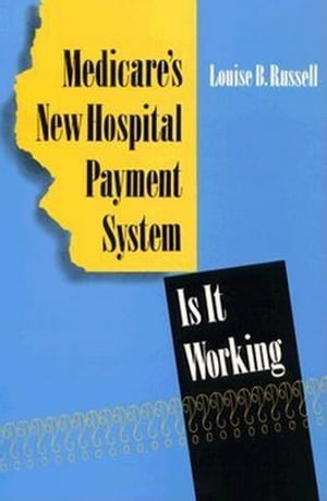 ISBN 9780815776239 Medicare's New Hospital Payment System: Is It Working? / Louise B. Russell 本・雑誌・コミック 画像