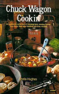 ISBN 9780816504329 Chuck Wagon Cookin'/UNIV OF ARIZONA PR/Stella Hughes 本・雑誌・コミック 画像