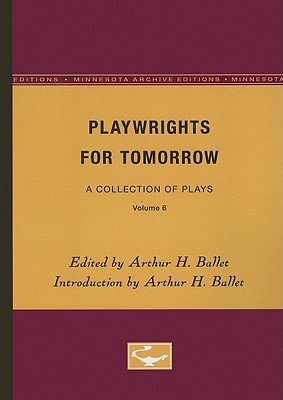 ISBN 9780816605385 Playwrights for Tomorrow: A Collection of Plays, Volume 6/UNIV OF MINNESOTA PR/Arthur H. Ballet 本・雑誌・コミック 画像