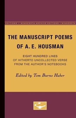 ISBN 9780816657803 The Manuscript Poems of A.E. Housman: Eight Hundred Lines of Hitherto Uncollected Verse from the Aut Minnesota Archi/UNIV OF MINNESOTA PR/Tom Burns Haber 本・雑誌・コミック 画像