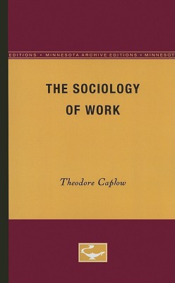 ISBN 9780816659999 The Sociology of Work/UNIV OF MINNESOTA PR/Theodore Caplow 本・雑誌・コミック 画像