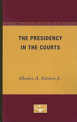 ISBN 9780816660254 The Presidency in the Courts/UNIV OF MINNESOTA PR/Glendon A. Schubert Jr 本・雑誌・コミック 画像