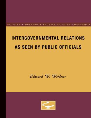 ISBN 9780816672196 Intergovernmental Relations as Seen by Public Officials: Volume 9 Minne/UNIV OF MINNESOTA PR/Edward Weidner 本・雑誌・コミック 画像