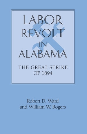 ISBN 9780817350574 Labor Revolt In AlabamaThe Great Strike of 1894 William Warren Rogers 本・雑誌・コミック 画像