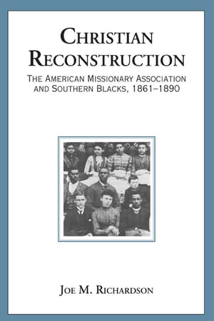 ISBN 9780817355388 Christian ReconstructionThe American Missionary Association and Southern Blacks, 1861-1890 Joe M. Richardson 本・雑誌・コミック 画像