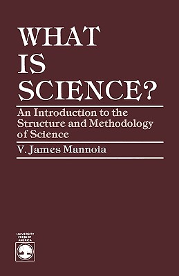 ISBN 9780819109897 What is Science?: An Introduction to the Structure and Methodology of Science/UNIV PR OF AMER/James V. Mannoia 本・雑誌・コミック 画像