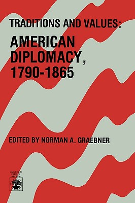 ISBN 9780819143891 Traditions and Values: American Diplomacy 1790-1865/UNIV PR OF AMER/Norman A. Graebner 本・雑誌・コミック 画像