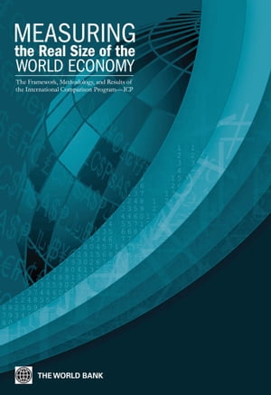 ISBN 9780821397282 Measuring the Real Size of the World EconomyThe Framework, Methodology, and Results of the International Comparison Program ICP 本・雑誌・コミック 画像