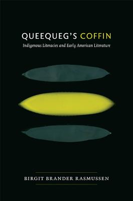 ISBN 9780822349549 Queequeg's Coffin: Indigenous Literacies & Early American Literature/DUKE UNIV PR/Birgit Brander Rasmussen 本・雑誌・コミック 画像