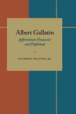 ISBN 9780822952107 Albert Gallatin: Jeffersonian Financier and Diplomat/UNIV OF PITTSBURGH PR/Raymond Walters 本・雑誌・コミック 画像