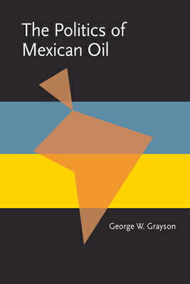 ISBN 9780822953234 The Politics of Mexican Oil/UNIV OF PITTSBURGH PR/George Grayson 本・雑誌・コミック 画像