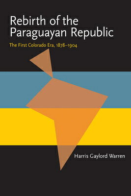 ISBN 9780822984917 Rebirth of the Paraguayan Republic: The First Colorado Era, 1878-1904/UNIV OF PITTSBURGH PR/Harris Gaylord Warren 本・雑誌・コミック 画像