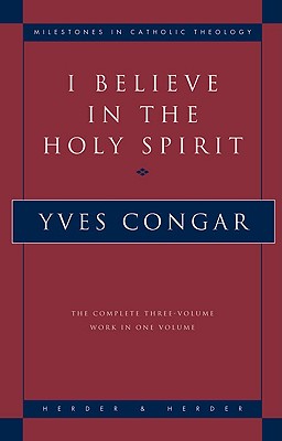 ISBN 9780824516963 I Believe in the Holy Spirit: The Complete Three Volume Work in One Volume Revised/CROSSROAD/Yves Congar 本・雑誌・コミック 画像