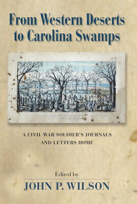 ISBN 9780826351425 From Western Deserts to Carolina Swamps: A Civil War Soldier's Journals and Letters Home/UNIV OF NEW MEXICO PR/John P. Wilson 本・雑誌・コミック 画像