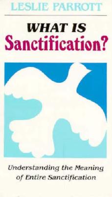 ISBN 9780834100770 What Is Sanctification?: Understanding the Meaning of Entire Sanctification/BEACON HILL PR/Leslie Parrott 本・雑誌・コミック 画像