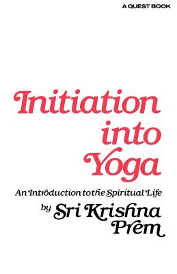 ISBN 9780835604840 Initiation Into Yoga: An Introduction to the Spiritual Life/QUEST BOOKS/Sri Krishna Prem 本・雑誌・コミック 画像