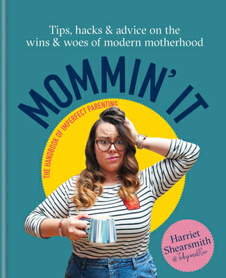 ISBN 9780857839527 Mommin' It: Tips, Hacks & Advice on the Wins and Woes of Modern Motherhood/KYLE BOOKS/Harriet Shearsmith 本・雑誌・コミック 画像