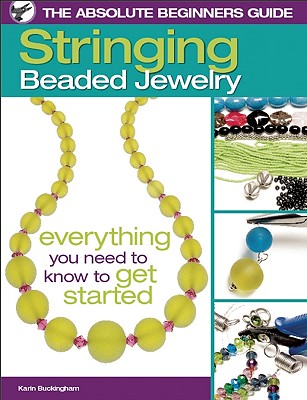 ISBN 9780871162991 The Absolute Beginners Guide: Stringing Beaded Jewelry/KALMBACH PUB CO/Karin Buckingham 本・雑誌・コミック 画像