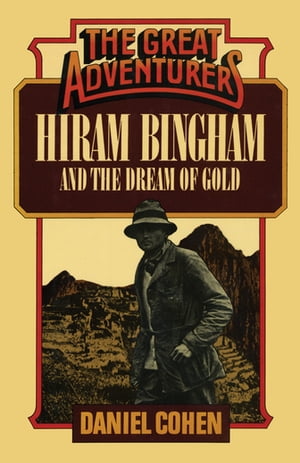 ISBN 9780871314338 Hiram Bingham and the Dream of Gold Daniel Cohen 本・雑誌・コミック 画像