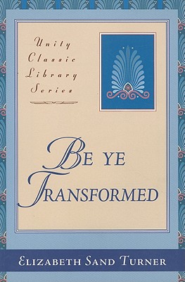 ISBN 9780871593252 Be Ye Transformed: Acts Through Revelation Metaphysically Interpreted/UNITY SCHOOL OF CHRISTIANITY/Elizabeth Sand Turner 本・雑誌・コミック 画像