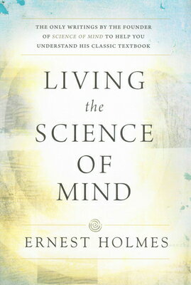 ISBN 9780875166278 Living the Science of Mind: The Only Writings by the Founder of Science of Mind to Help You Understa/DEVORSS & CO/Ernest Holmes 本・雑誌・コミック 画像