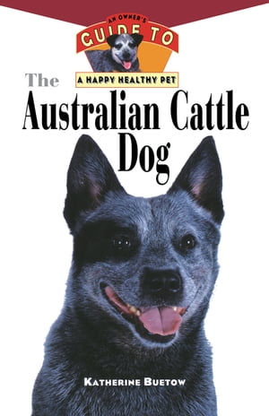 ISBN 9780876054468 The Australian Cattle Dog An Owner's Guide to a Happy Healthy Pet Katherine Buetow 本・雑誌・コミック 画像