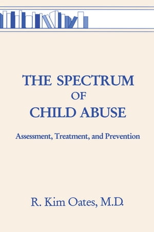 ISBN 9780876308073 The Spectrum Of Child Abuse Assessment, Treatment And Prevention R. Kim Oates 本・雑誌・コミック 画像