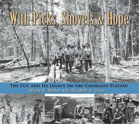 ISBN 9780878425464 With Picks, Shovels, and Hope: The CCC and Its Legacy on the Colorado Plateau/MOUNTAIN PR PUB CO/Wayne K. Hinton 本・雑誌・コミック 画像