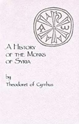 ISBN 9780879079888 A History of the Monks of Syria by Theodoret of Cyrrhus: Volume 88/CISTERCIAN PUBN/Theodoret of Cyrrhus 本・雑誌・コミック 画像