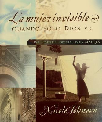 ISBN 9780881132960 La Mujer Invisible/THOMAS NELSON PUB/Nicole Johnson 本・雑誌・コミック 画像