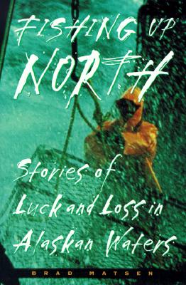 ISBN 9780882405025 Fishing Up North: Stories of Luck and Loss in Alaskan Waters/ALASKA NORTHWEST BOOKS/Bradford Matsen 本・雑誌・コミック 画像