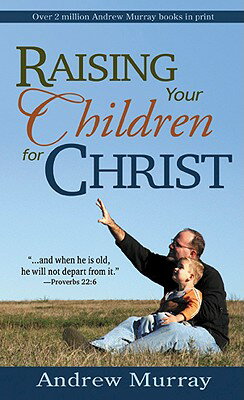 ISBN 9780883680452 Raising Your Children for Christ/WHITAKER DISTRIBUTORS/Andrew Murray 本・雑誌・コミック 画像