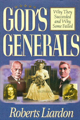 ISBN 9780883689448 God's Generals: Why They Succeeded and Why Some Failed (Spiritual Biographies of Smith Wigglesworth, Reprint/WHITAKER HOUSE/Roberts Liardon 本・雑誌・コミック 画像